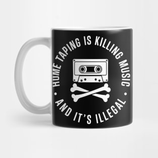 Home Taping is Killing Music Retro Mixtape Lover Sarcasm Mug